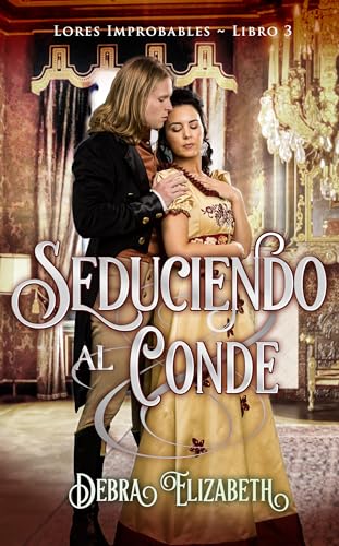 Seduciendo al Conde: Una novela romántica de regencia (Lores Improbables nº 3)
