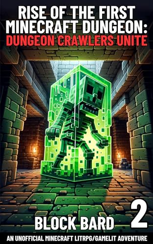 Rise of the First Minecraft Dungeon: Dungeon Crawlers Unite: An Unofficial Minecraft LitRPG / GameLit Adventure