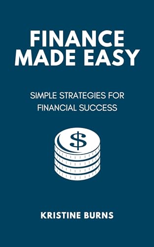 Finance Made Easy: Simple Strategies for Financial Success