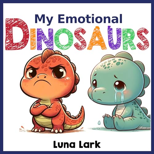 My Emotional Dinosaurs: Children's Books About Emotions and Feelings, Kids Ages 3-5