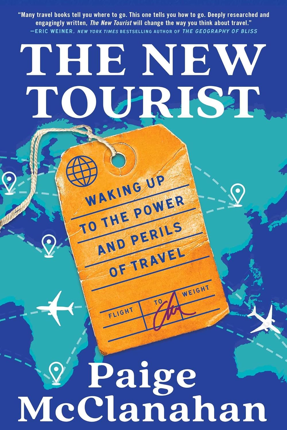 The New Tourist: Waking Up to the Power and Perils of Travel