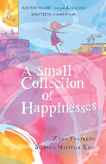 A Small Collection of Happinesses: A tale of loneliness, grumpiness and one extraordinary friendship