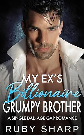 My Ex's Billionaire Grumpy Brother