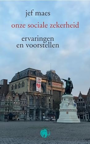 Onze sociale zekerheid: Ervaringen en voorstellen