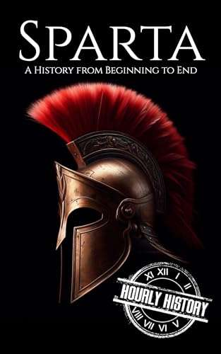 Sparta: A History from Beginning to End