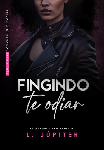 Fingindo Te Odiar (Estilhaços Livro 3)