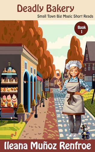Deadly Bakery: Small Town Big Magic Short Reads