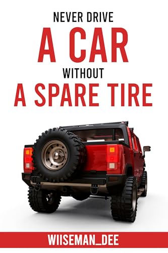 Never Drive a Car Without a Spare Tire