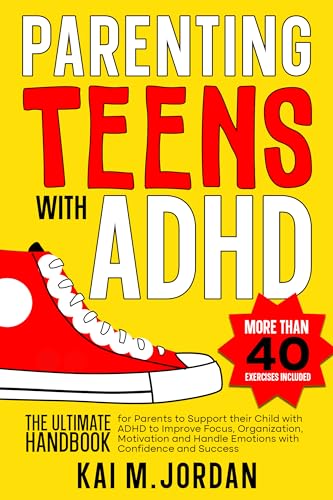 Parenting Teens with ADHD: The Ultimate Handbook for Parents to support ...