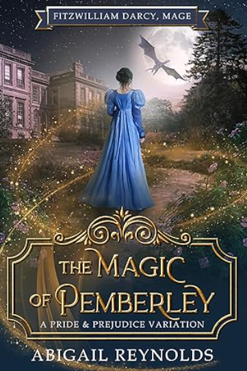 The Magic of Pemberley: A Pride & Prejudice Variation