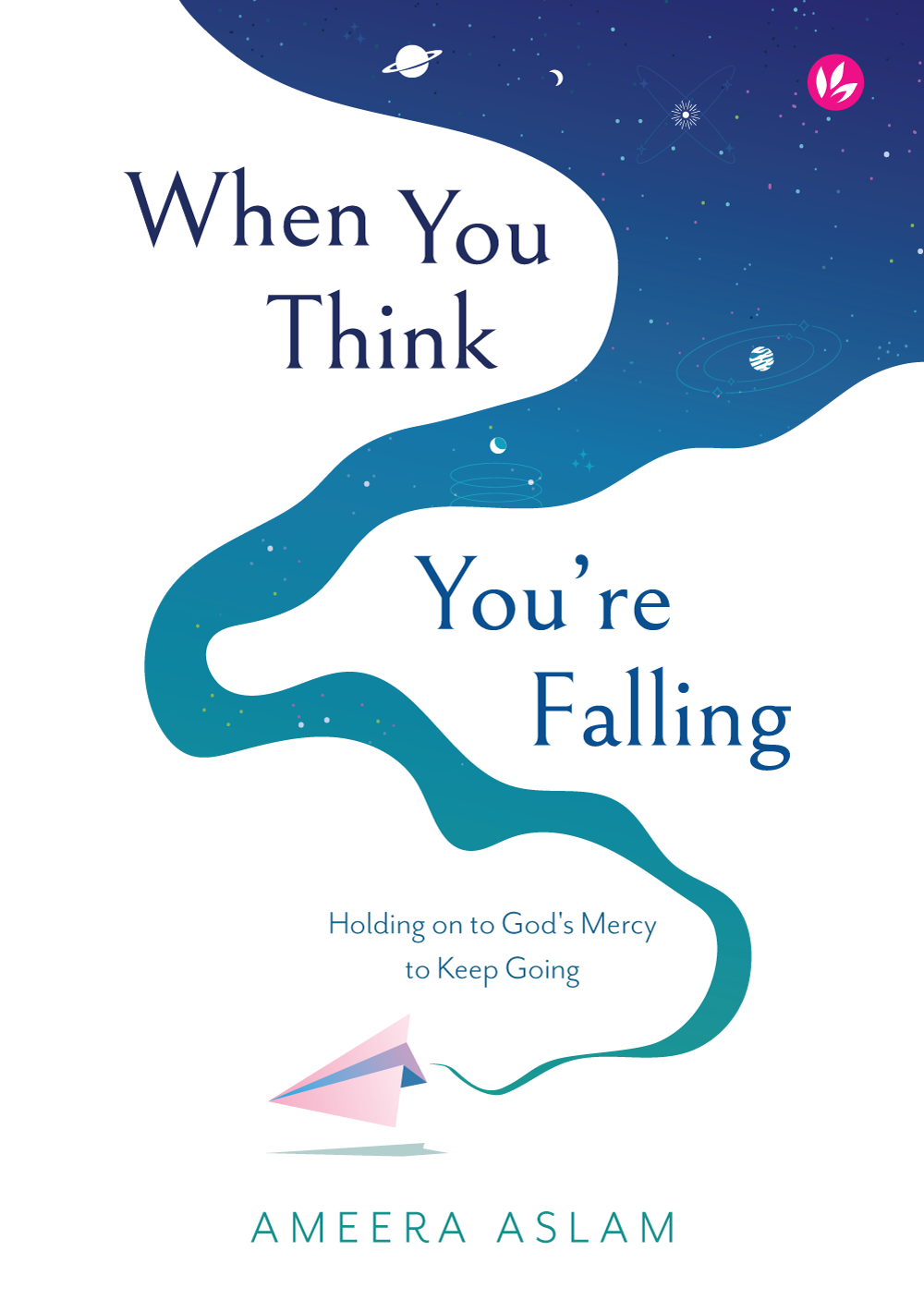 When You Think You're Falling: Holding on to God's Mercy to Keep Going