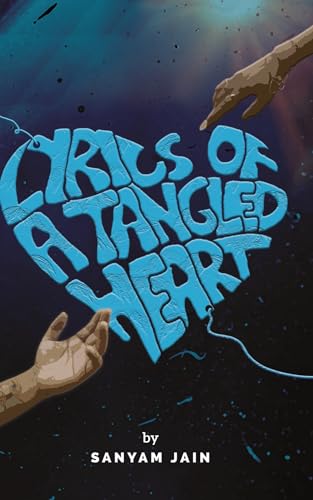 Lyrics of a Tangled Heart : An Ode to Romance & Heartbreak