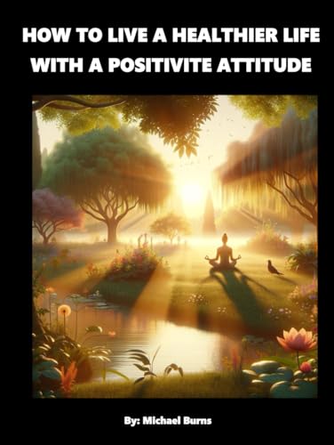 How To Live A Healthier Life With A Positive Attitude