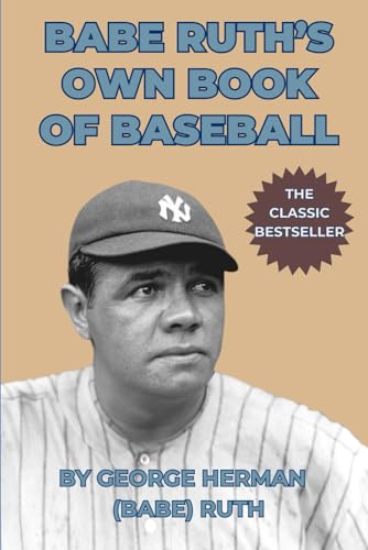 Babe Ruth's Own Book of Baseball by George Herman Ruth | Goodreads