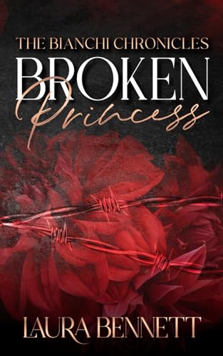 Broken Princess (The Bianchi Chronicles, #1)