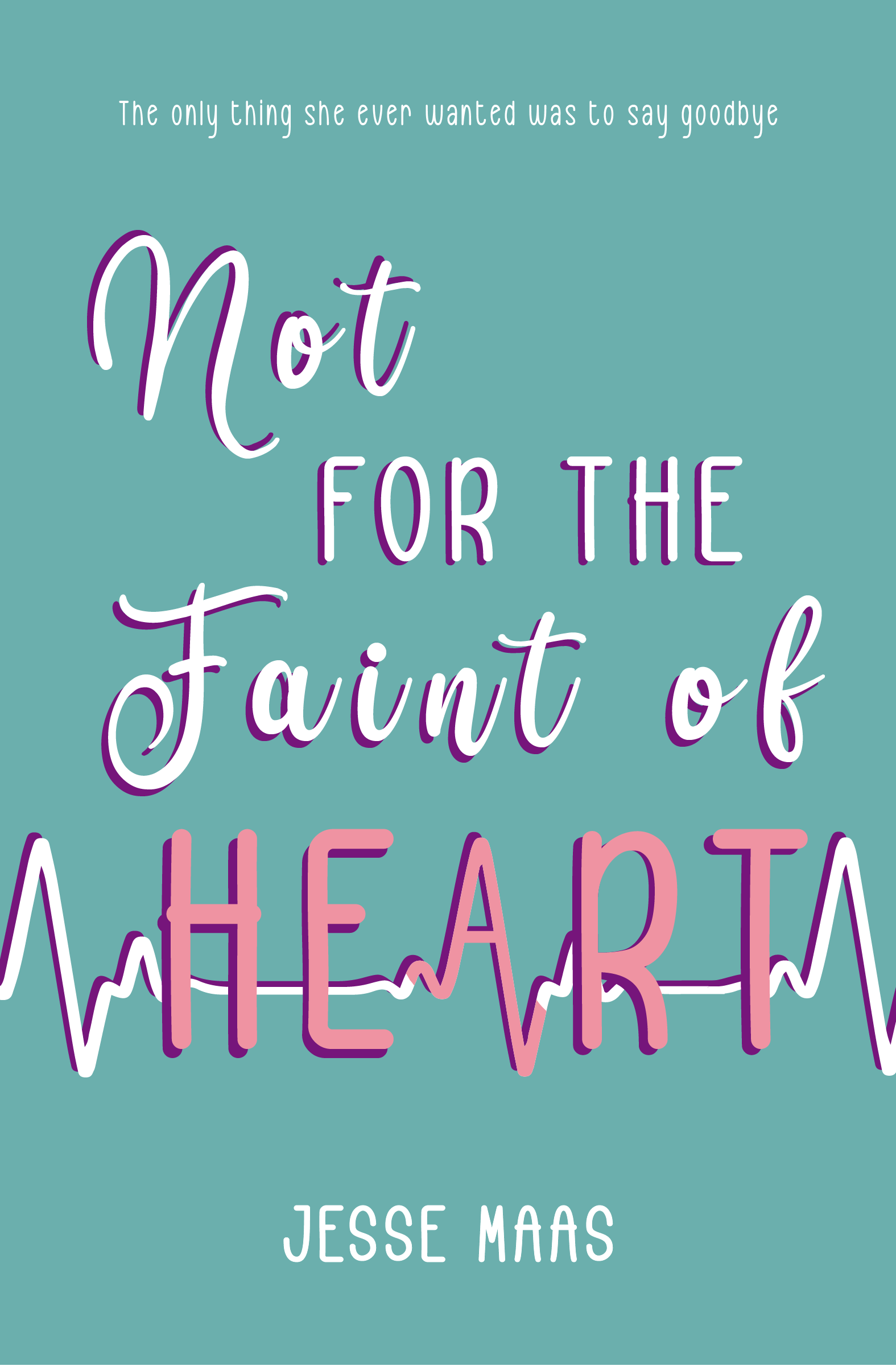 Not for the Faint of Heart by Jesse Maas Goodreads