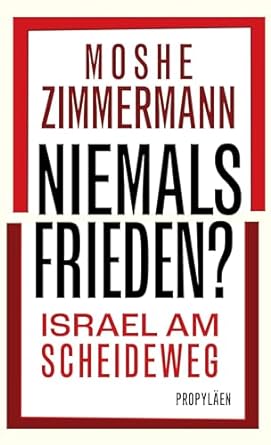 Niemals Frieden? Israel am Scheideweg
