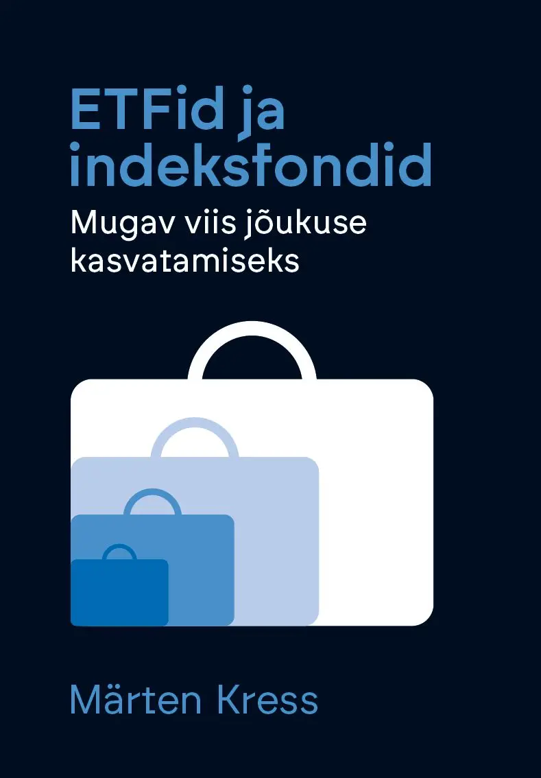 ETFid ja indeksfondid. Mugav viis jõukuse kasvatamiseks