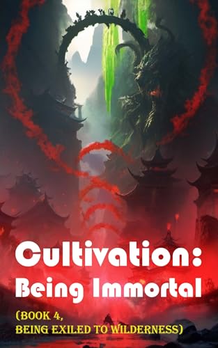 Cultivation – Being Immortal (Book 4, Being Exiled to Wilderness)