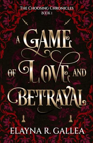 A Game of Love and Betrayal (The Choosing Chronicles, #1)