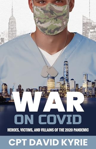 War on COVID: Heroes, Victims, and Villains of the 2020 Pandemic by ...