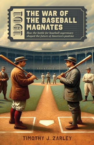 1901: The War of the Baseball Magnates: How the battle for baseball supremacy shaped the future of America's pastime.