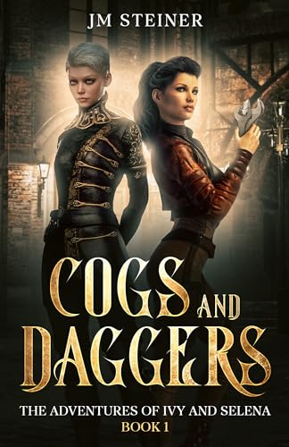 Cogs and Daggers: The Adventures of Ivy and Selena Book 1