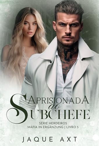 APRISIONADA AO SUBCHEFE (Série herdeiros máfia In Ergänzung Livro 5)