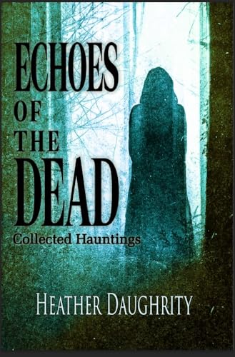 Echoes of the Dead: Collected Hauntings