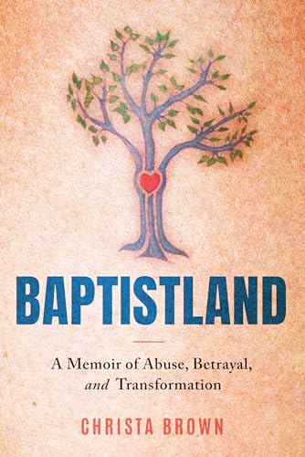 Baptistland: A Memoir of Abuse, Betrayal, and Transformation