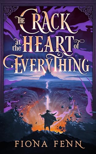 The Crack at the Heart of Everything (The Cursed Mage Book 1)