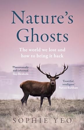 Nature’s Ghosts: The world we lost and how to bring it back