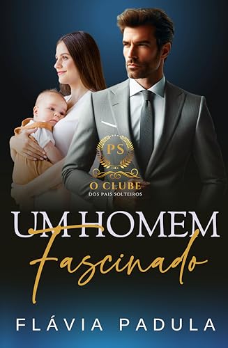 Um Homem Fascinado (O Clube dos Pais Solteiros Livro 4)