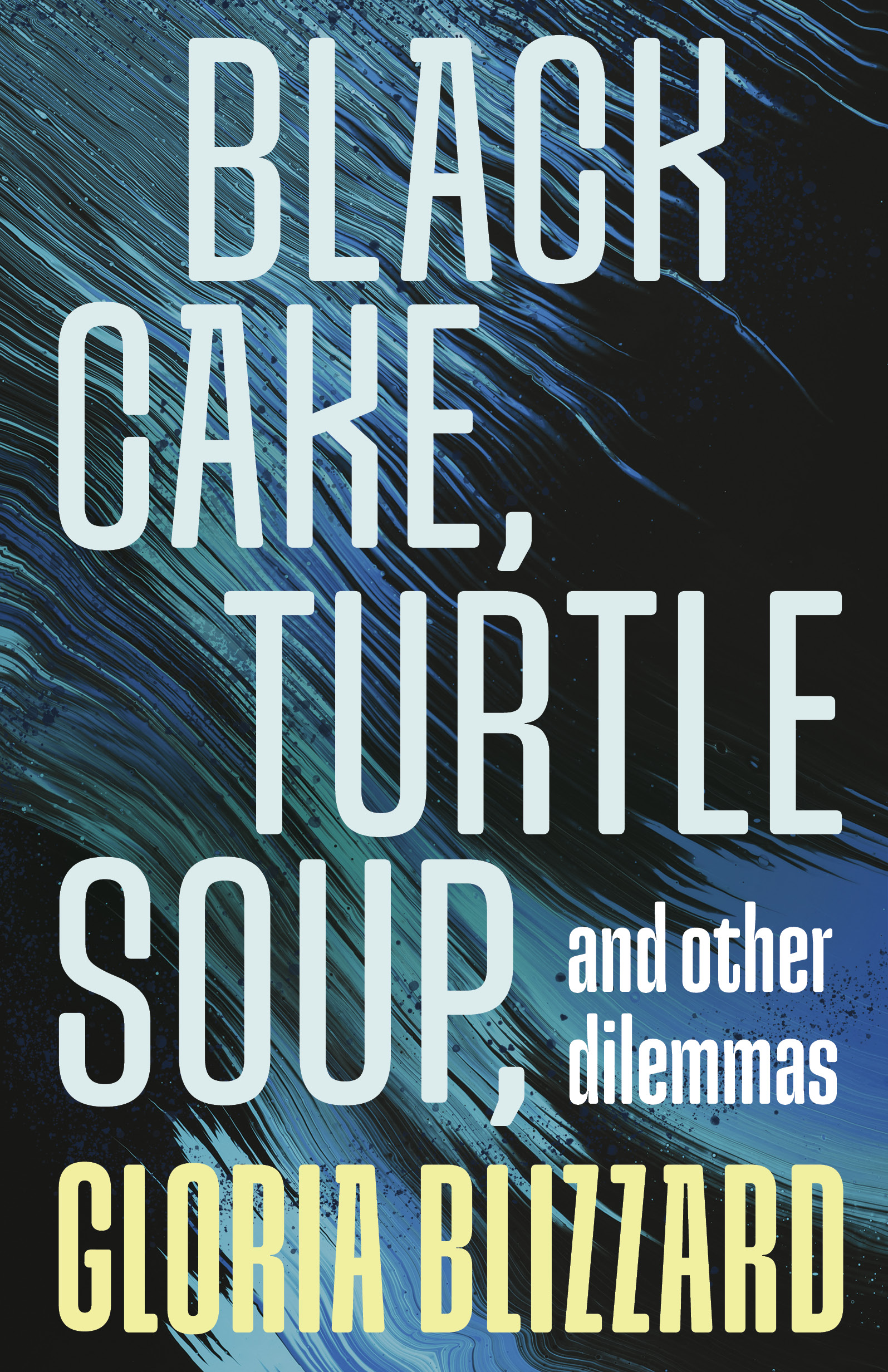 Black Cake, Turtle Soup, and Other Dilemmas: Essays
