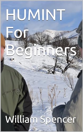 HUMINT For Beginners by William Spencer | Goodreads