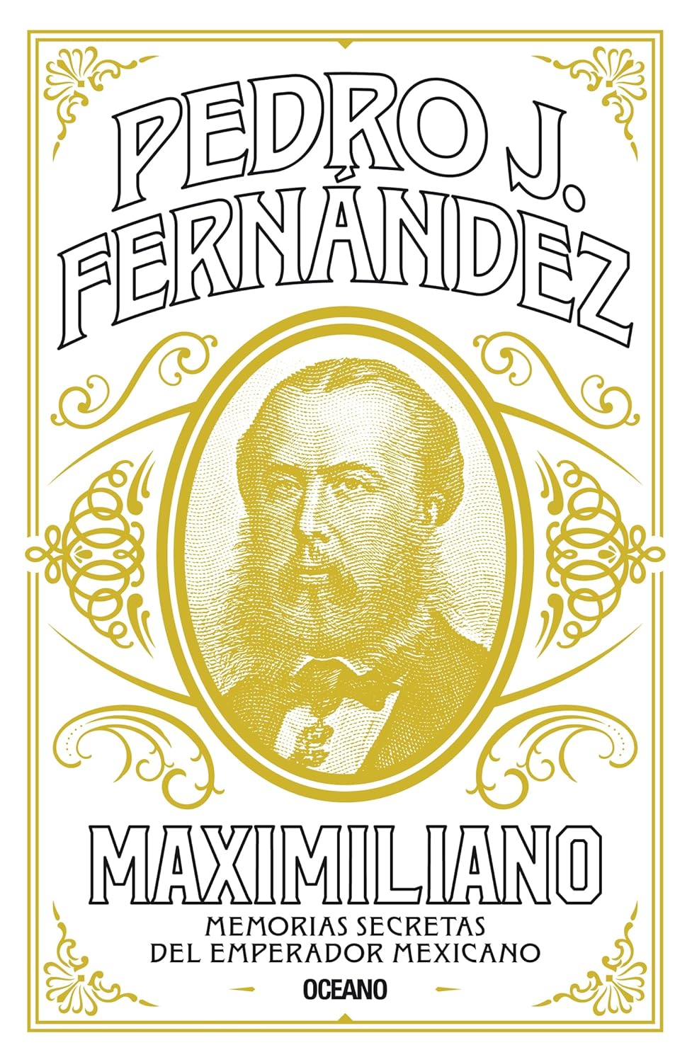 Maximiliano: Memorias secretas del emperador mexicano
