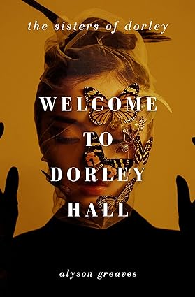 Welcome to Dorley Hall (The Sisters of Dorley, #1)