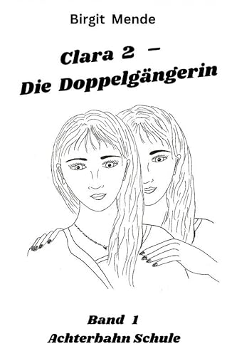 Clara 2 - Die Doppelgängerin: Achterbahn Schule