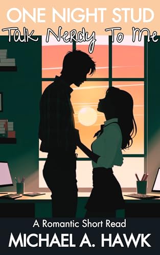 Talk Nerdy To Me: A Short Romantic Comedy
