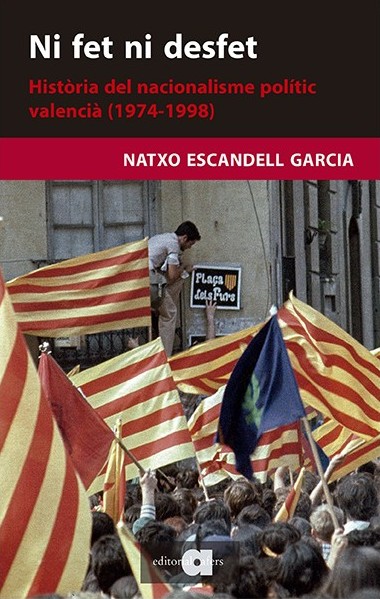 Ni fet ni desfet: Història del nacionalisme polític valencià