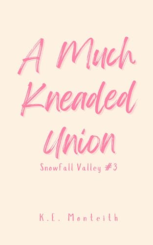 A Much Kneaded Union (Snowfall Valley #3)