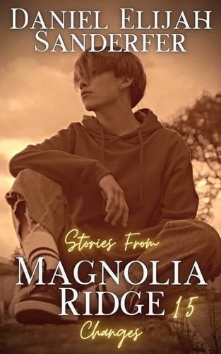 Stories From Magnolia Ridge 15: Changes