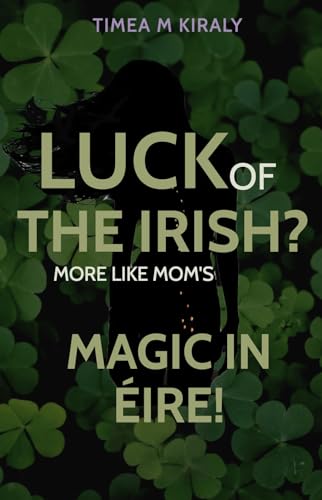 Luck of the Irish?: More Like Mom's Magic in Éire!