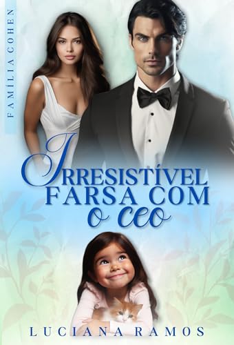 Irresistível farsa com o CEO: Família Cohen (livro 2)