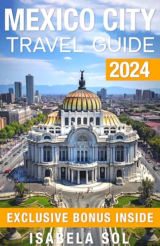 Mexico City Travel Guide 2025: The Up-To-Date Manual with Quick Tips for Food,Fun, Safe, and Budget-Friendly Adventures