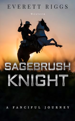 Sagebrush Knight: A Fanciful Journey