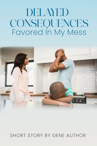 Delayed Consequences: Favored in My Mess by Danny Lampkin | Goodreads