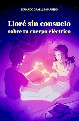 Lloré sin consuelo sobre tu cuerpo eléctrico