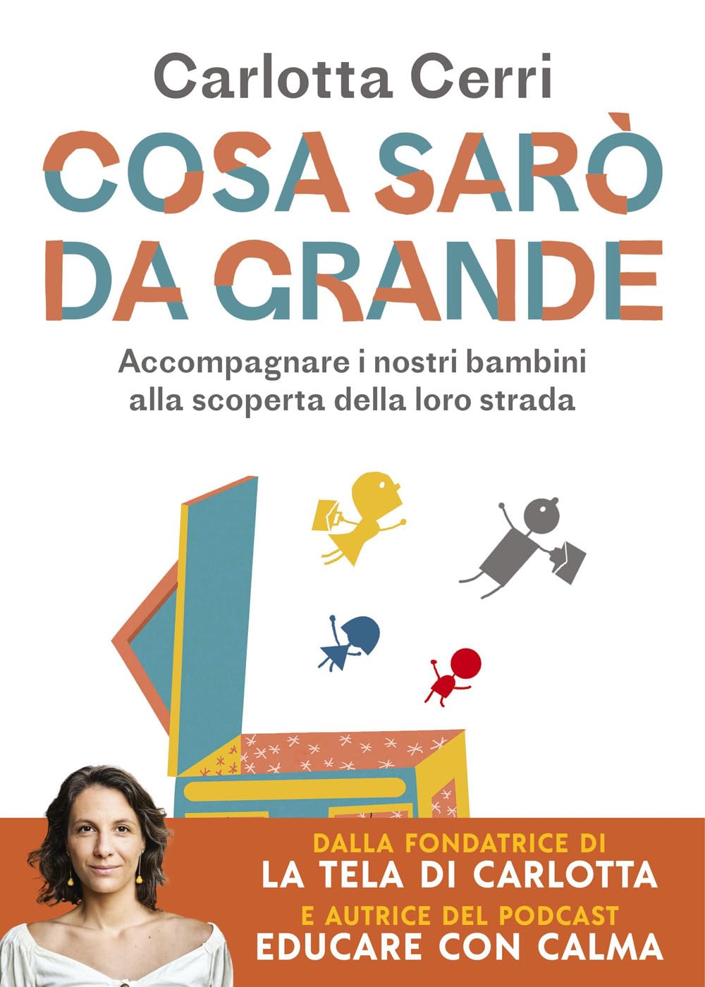 Cosa sarò da grande: Accompagnare i nostri bambini alla scoperta della loro strada