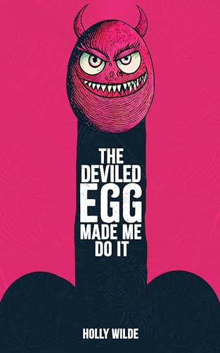 The Deviled Egg Made Me Do It